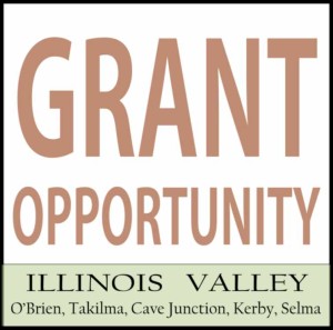 Logo announcing grant opportunities for the Illinois Valley communities of Cave Junction, O'Brien, Kerby, Selma, and Takilma, southwest Oregon