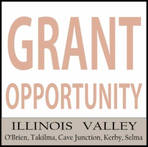 Logo announcing grant opportunities for the Illinois Valley communities of Cave Junction, O'Brien, Kerby, Selma, and Takilma, southwest Oregon